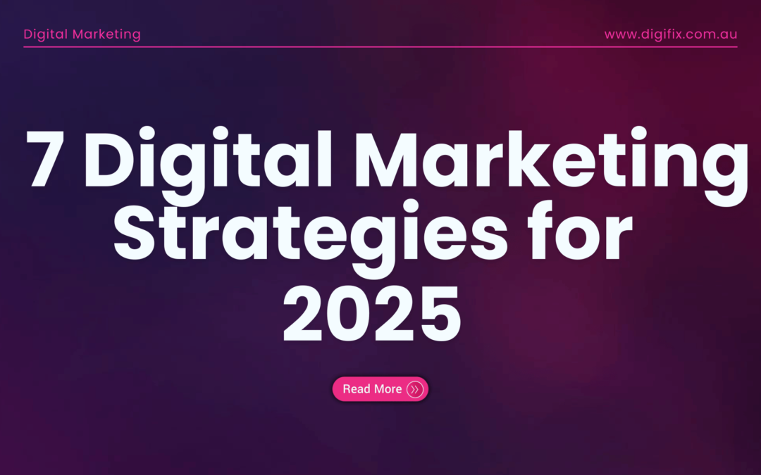 7 Digital Marketing Strategies for 2025